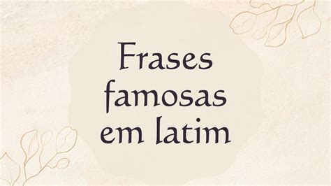 Descubra as Melhores Frases em Latim e Seus Significados.